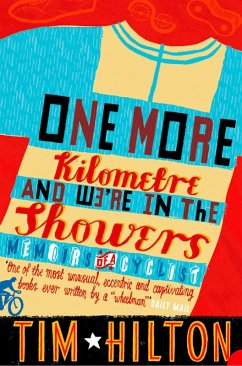 One More Kilometre and We're in the Showers (eBook, ePUB) - Hilton, Tim