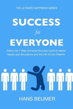 Success for Everyone - Follow the 7-Step Universal Success Cycle to realise Wealth and Abundance and the Life of your Dreams - Beumer, Hans
