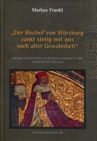 "Der Bischof von Würzburg zankt stetig mit uns nach alter Gewohnheit"