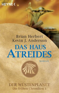 Das Haus Atreides / Der Wüstenplanet - Die frühen Chroniken Bd.1 (eBook, ePUB) - Herbert, Brian; Anderson, Kevin J.
