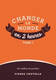 Changer le monde en 2 heures (eBook, ePUB)