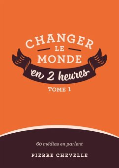 Changer le monde en 2 heures (eBook, ePUB) - Pierre Chevelle, Chevelle