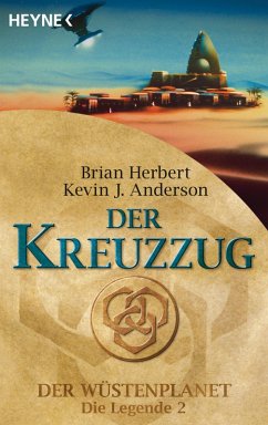 Der Kreuzzug / Der Wüstenplanet - Die Legende Bd.2 (eBook, ePUB) - Herbert, Brian; Anderson, Kevin J.