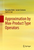 Approximation by Max-Product Type Operators (eBook, PDF)