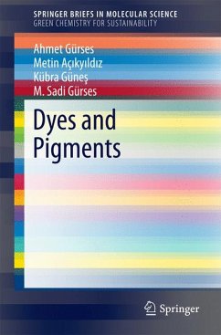 Dyes and Pigments (eBook, PDF) - Gürses, Ahmet; Açıkyıldız, Metin; Güneş, Kübra; Gürses, M. Sadi