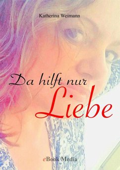 Da hilft nur Liebe (eBook, ePUB) - Weimann, Katherina