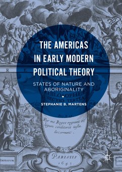 The Americas in Early Modern Political Theory (eBook, PDF) - Martens, Stephanie B.