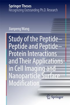 Study of the Peptide-Peptide and Peptide-Protein Interactions and Their Applications in Cell Imaging and Nanoparticle Surface Modification (eBook, PDF) - Wang, Jianpeng