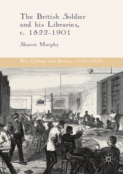 The British Soldier and his Libraries, c. 1822-1901 (eBook, PDF)