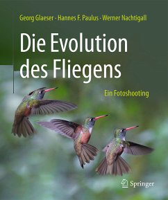 Die Evolution des Fliegens - Ein Fotoshooting (eBook, PDF) - Glaeser, Georg; Paulus, Hannes F.; Nachtigall, Werner