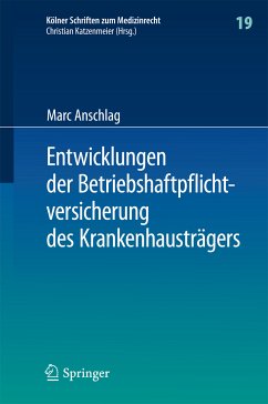 Entwicklungen der Betriebshaftpflichtversicherung des Krankenhausträgers (eBook, PDF) - Anschlag, Marc