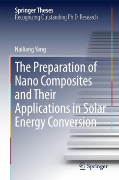 The Preparation of Nano Composites and Their Applications in Solar Energy Conversion (eBook, PDF) - Yang, Nailiang