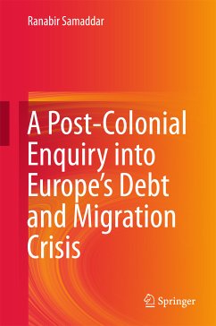 A Post-Colonial Enquiry into Europe’s Debt and Migration Crisis (eBook, PDF) - Samaddar, Ranabir
