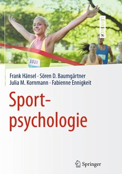 Sportpsychologie (eBook, PDF) - Hänsel, Frank; Baumgärtner, Sören Daniel; Kornmann, Julia; Ennigkeit, Fabienne