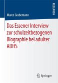Das Essener Interview zur schulzeitbezogenen Biographie bei adulter ADHS (eBook, PDF)