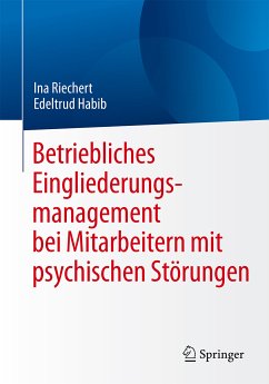 Betriebliches Eingliederungsmanagement bei Mitarbeitern mit psychischen Störungen (eBook, PDF) - Riechert, Ina; Habib, Edeltrud