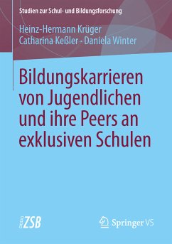 Bildungskarrieren von Jugendlichen und ihre Peers an exklusiven Schulen (eBook, PDF) - Krüger, Heinz-Hermann; Keßler, Catharina; Winter, Daniela