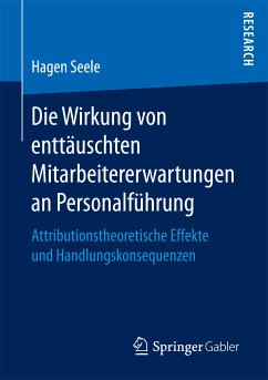 Die Wirkung von enttäuschten Mitarbeitererwartungen an Personalführung (eBook, PDF) - Seele, Hagen