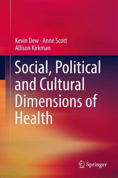 Social, Political and Cultural Dimensions of Health (eBook, PDF) - Dew, Kevin; Scott, Anne; Kirkman, Allison