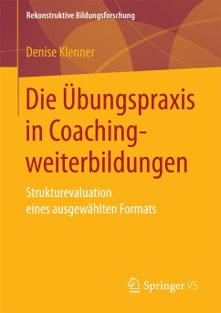 Die Übungspraxis in Coachingweiterbildungen (eBook, PDF) - Klenner, Denise