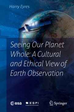 Seeing Our Planet Whole: A Cultural and Ethical View of Earth Observation (eBook, PDF) - Eyres, Harry