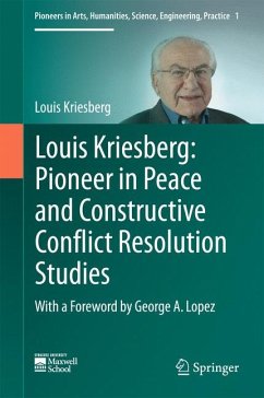 Louis Kriesberg: Pioneer in Peace and Constructive Conflict Resolution Studies (eBook, PDF) - Kriesberg, Louis