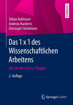 Das 1 x 1 des Wissenschaftlichen Arbeitens (eBook, PDF) - Kollmann, Tobias; Kuckertz, Andreas; Stöckmann, Christoph