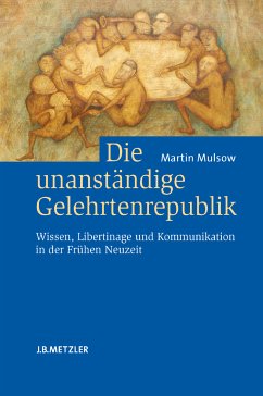 Die unanständige Gelehrtenrepublik (eBook, PDF) - Mulsow, Martin