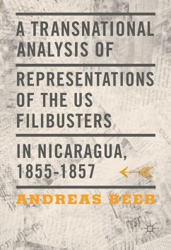 A Transnational Analysis of Representations of the US Filibusters in Nicaragua, 1855-1857 (eBook, PDF) - Beer, Andreas