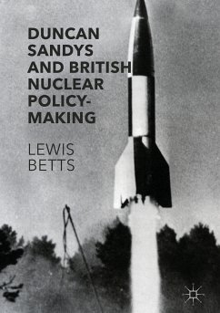 Duncan Sandys and British Nuclear Policy-Making (eBook, PDF) - Betts, Lewis