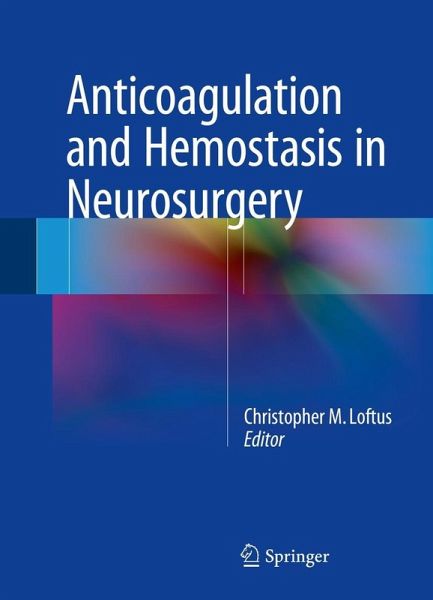 Anticoagulation and Hemostasis in Neurosurgery (eBook, PDF) Anticoagulation and Hemostasis in Neurosurgery (eBook, PDF)