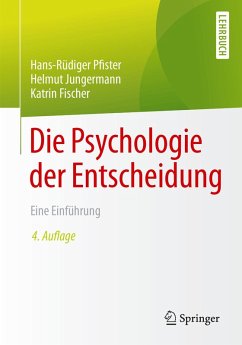Die Psychologie der Entscheidung (eBook, PDF) - Pfister, Hans-Rüdiger; Jungermann, Helmut; Fischer, Katrin