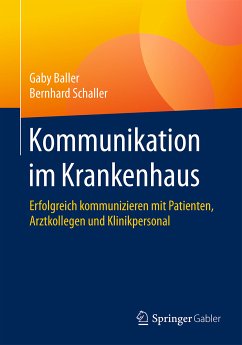 Kommunikation im Krankenhaus (eBook, PDF) - Baller, Gaby; Schaller, Bernhard