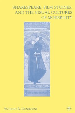 Shakespeare, Film Studies, and the Visual Cultures of Modernity (eBook, PDF) - Guneratne, A.