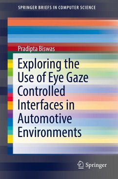 Exploring the Use of Eye Gaze Controlled Interfaces in Automotive Environments (eBook, PDF) - Biswas, Pradipta