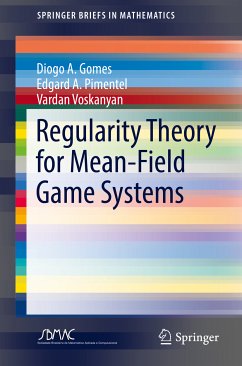 Regularity Theory for Mean-Field Game Systems (eBook, PDF) - Gomes, Diogo A.; Pimentel, Edgard A.; Voskanyan, Vardan
