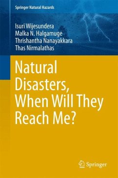 Natural Disasters, When Will They Reach Me? (eBook, PDF) - Wijesundera, Isuri; Halgamuge, Malka N.; Nanayakkara, Thrishantha; Nirmalathas, Thas