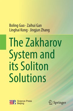 The Zakharov System and its Soliton Solutions (eBook, PDF) - Guo, Boling; Gan, Zaihui; Kong, Linghai; Zhang, Jingjun