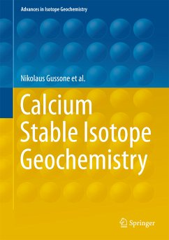 Calcium Stable Isotope Geochemistry (eBook, PDF) - Gussone, Nikolaus; Schmitt, Anne-Désirée; Heuser, Alexander; Wombacher, Frank; Dietzel, Martin; Tipper, Edward; Schiller, Martin