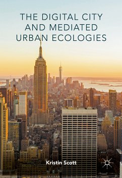 The Digital City and Mediated Urban Ecologies (eBook, PDF) - Scott, Kristin