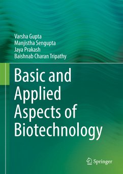 Basic and Applied Aspects of Biotechnology (eBook, PDF) - Gupta, Varsha; Sengupta, Manjistha; Prakash, Jaya; Tripathy, Baishnab Charan