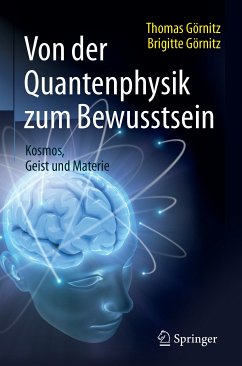Von der Quantenphysik zum Bewusstsein (eBook, PDF) - Görnitz, Thomas; Görnitz, Brigitte