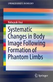 Systematic Changes in Body Image Following Formation of Phantom Limbs (eBook, PDF)