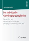 Das individuelle Gerechtigkeitsempfinden (eBook, PDF) Das individuelle Gerechtigkeitsempfinden (eBook, PDF)