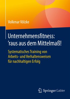 Unternehmensfitness: ‘raus aus dem Mittelmaß! (eBook, PDF) - Völzke, Volkmar