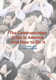 The Communication Crisis in America, And How to Fix It (eBook, PDF)