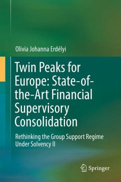 Twin Peaks for Europe: State-of-the-Art Financial Supervisory Consolidation (eBook, PDF) - Erdélyi, Olivia Johanna