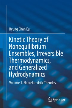 Kinetic Theory of Nonequilibrium Ensembles, Irreversible Thermodynamics, and Generalized Hydrodynamics (eBook, PDF) - Eu, Byung Chan