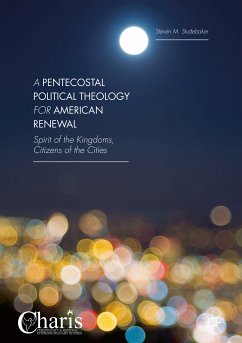 A Pentecostal Political Theology for American Renewal (eBook, PDF) - Studebaker, Steven M.