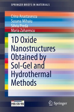 1D Oxide Nanostructures Obtained by Sol-Gel and Hydrothermal Methods (eBook, PDF) - Anastasescu, Crina; Mihaiu, Susana; Preda, Silviu; Zaharescu, Maria